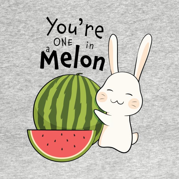 You're One in a Melon by Anicue